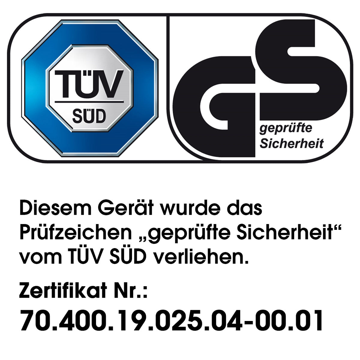Zertifikat für geprüfte Sicherheit TÜV SÜD und GS-Logo auf weißem Hintergrund.
